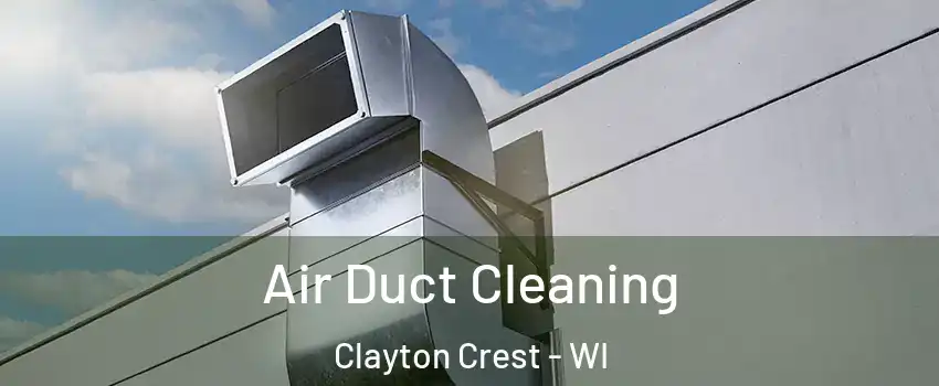 Air Duct Cleaning Clayton Crest - WI