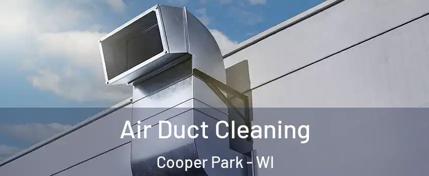 Air Duct Cleaning Cooper Park - WI