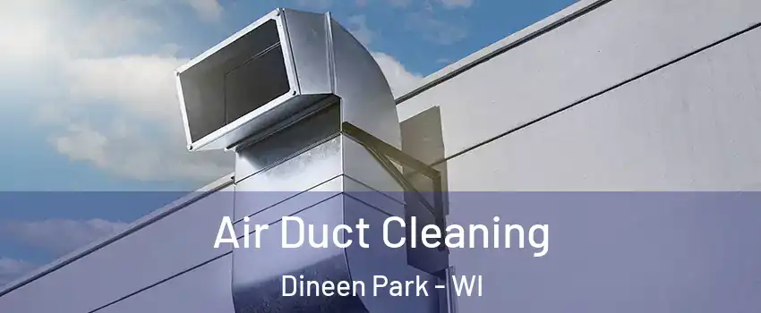 Air Duct Cleaning Dineen Park - WI