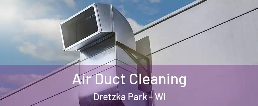 Air Duct Cleaning Dretzka Park - WI