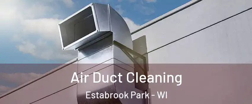 Air Duct Cleaning Estabrook Park - WI