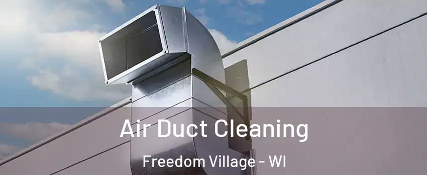 Air Duct Cleaning Freedom Village - WI