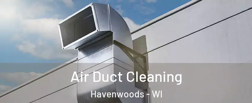 Air Duct Cleaning Havenwoods - WI