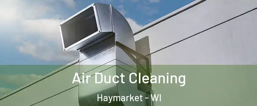 Air Duct Cleaning Haymarket - WI