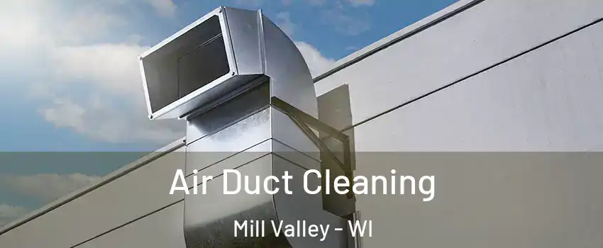 Air Duct Cleaning Mill Valley - WI