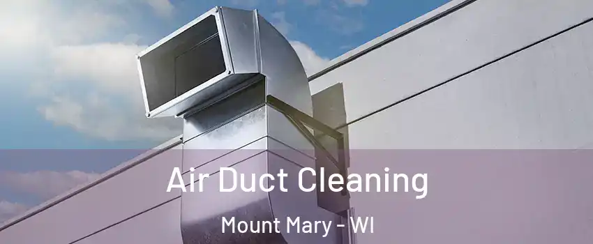 Air Duct Cleaning Mount Mary - WI