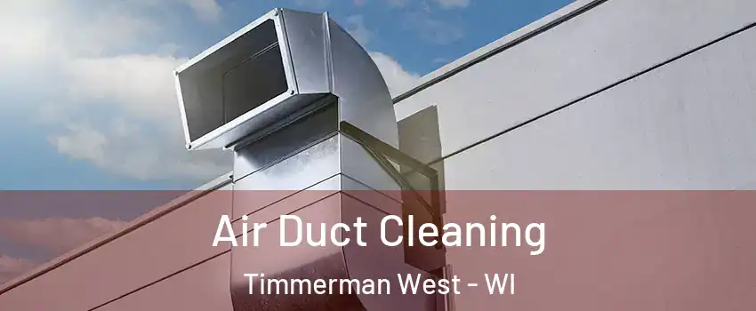 Air Duct Cleaning Timmerman West - WI