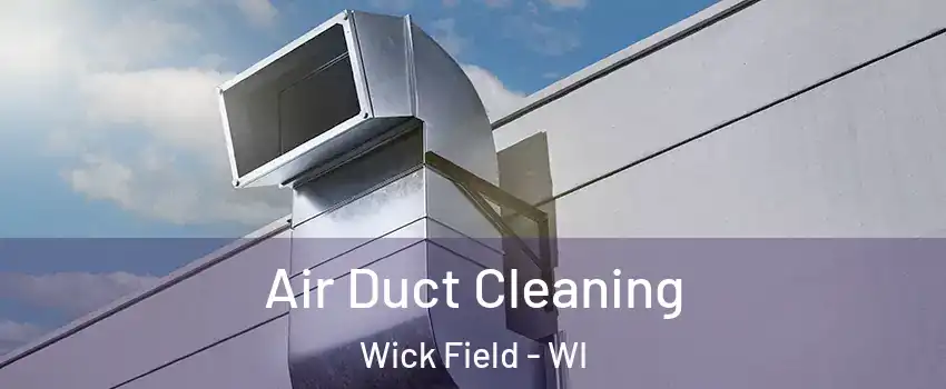 Air Duct Cleaning Wick Field - WI