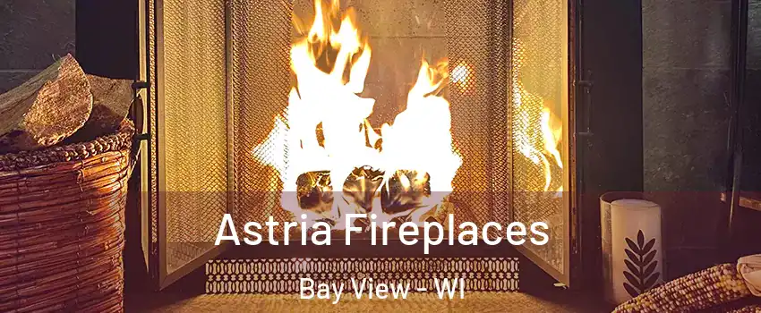 Astria Fireplaces Bay View - WI