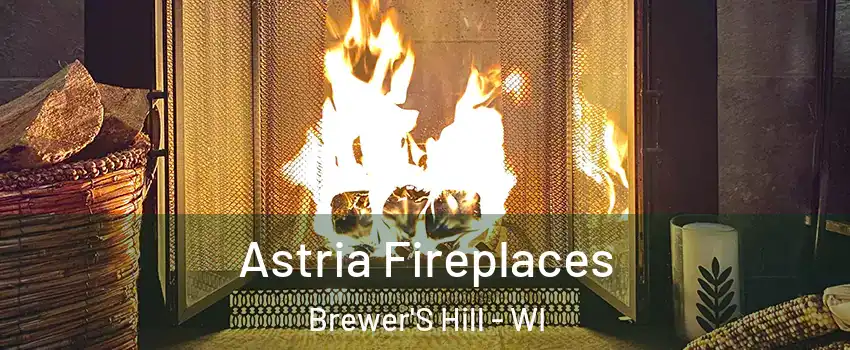 Astria Fireplaces Brewer'S Hill - WI