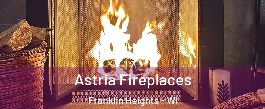 Astria Fireplaces Franklin Heights - WI