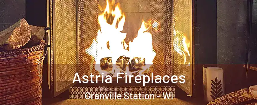 Astria Fireplaces Granville Station - WI