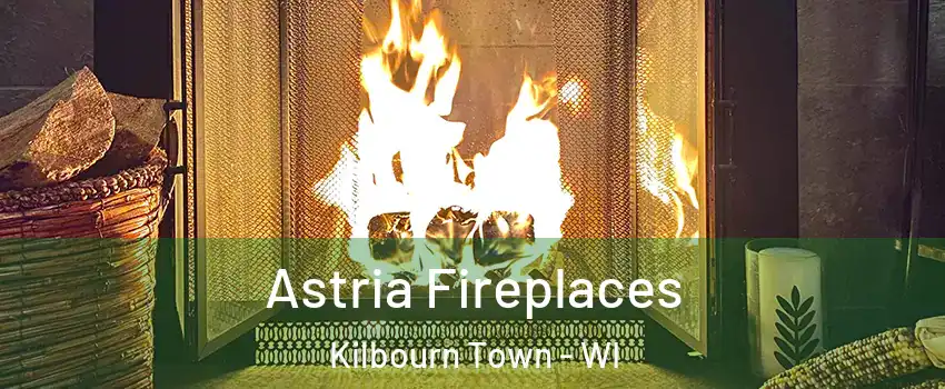 Astria Fireplaces Kilbourn Town - WI