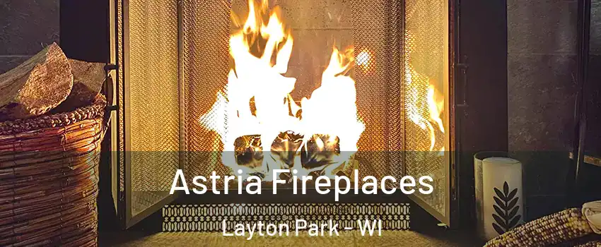 Astria Fireplaces Layton Park - WI