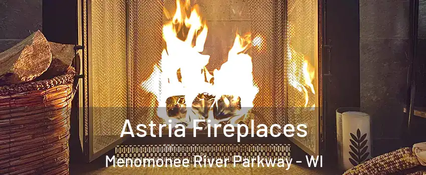 Astria Fireplaces Menomonee River Parkway - WI