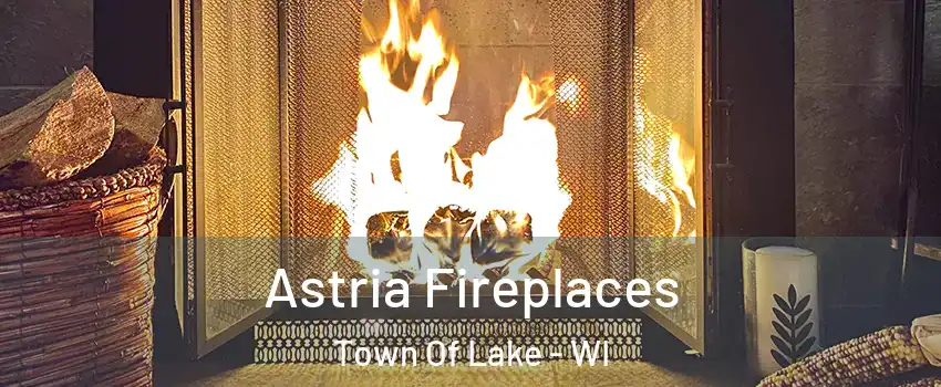 Astria Fireplaces Town Of Lake - WI