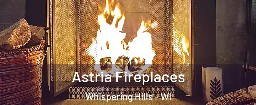 Astria Fireplaces Whispering Hills - WI