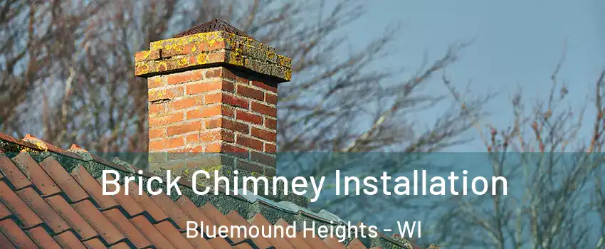 Brick Chimney Installation Bluemound Heights - WI