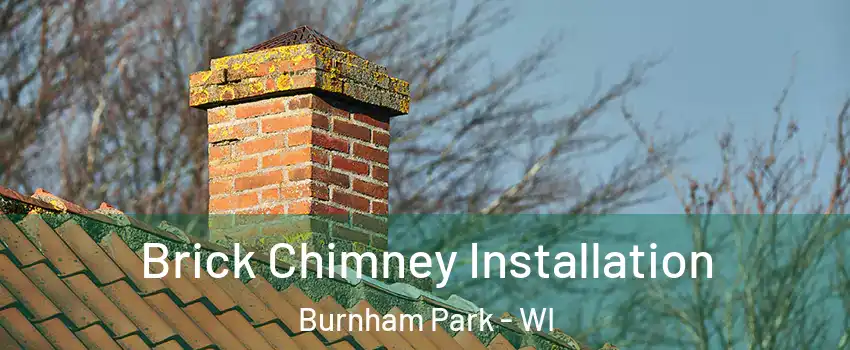 Brick Chimney Installation Burnham Park - WI