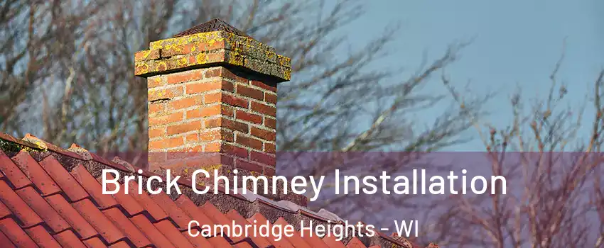 Brick Chimney Installation Cambridge Heights - WI