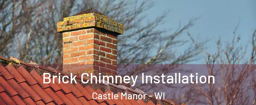 Brick Chimney Installation Castle Manor - WI