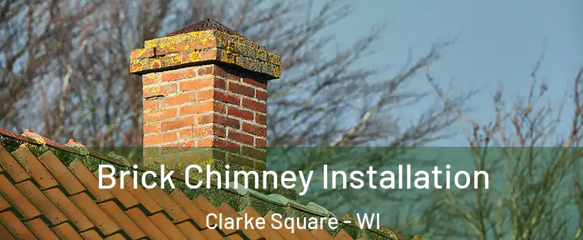 Brick Chimney Installation Clarke Square - WI