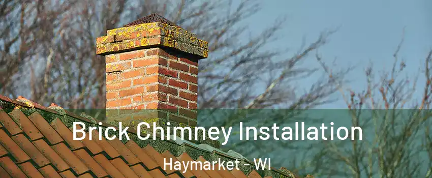 Brick Chimney Installation Haymarket - WI