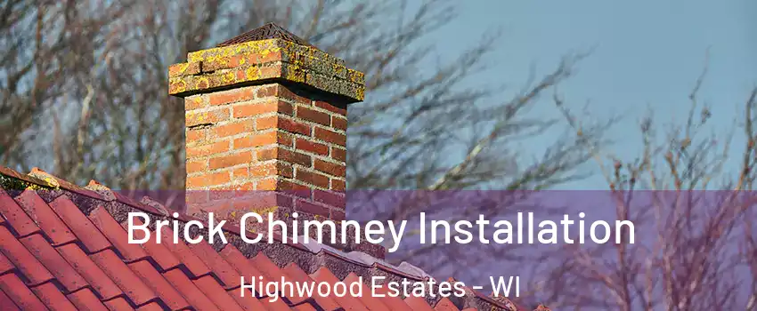 Brick Chimney Installation Highwood Estates - WI