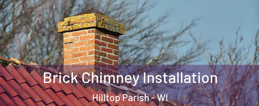 Brick Chimney Installation Hilltop Parish - WI