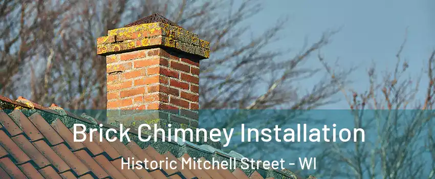 Brick Chimney Installation Historic Mitchell Street - WI