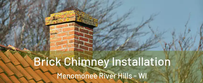 Brick Chimney Installation Menomonee River Hills - WI