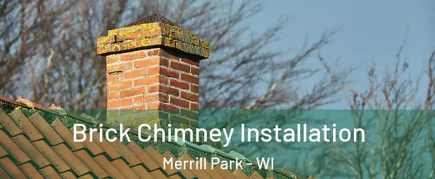 Brick Chimney Installation Merrill Park - WI