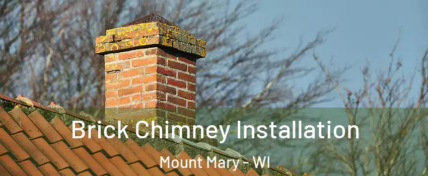 Brick Chimney Installation Mount Mary - WI