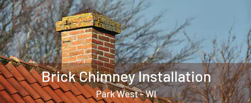 Brick Chimney Installation Park West - WI