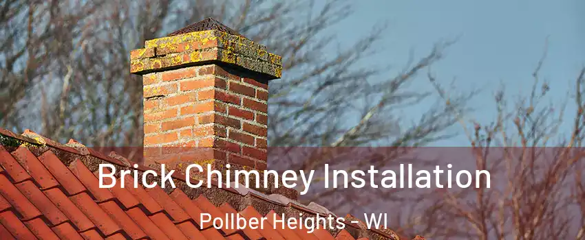 Brick Chimney Installation Pollber Heights - WI