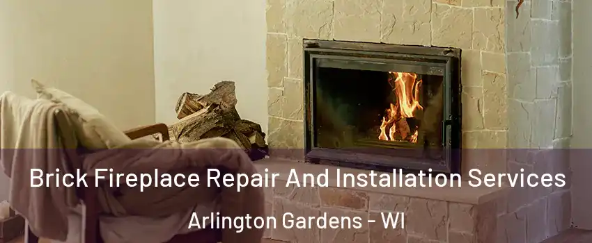 Brick Fireplace Repair And Installation Services Arlington Gardens - WI