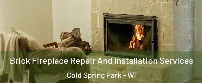 Brick Fireplace Repair And Installation Services Cold Spring Park - WI