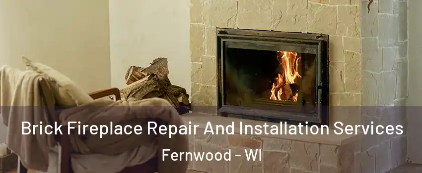 Brick Fireplace Repair And Installation Services Fernwood - WI