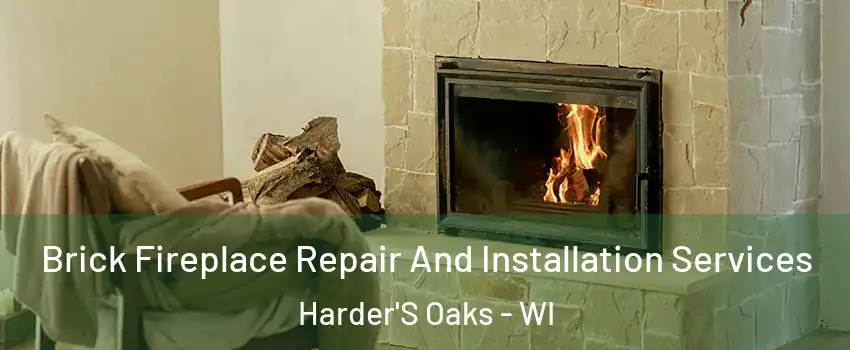 Brick Fireplace Repair And Installation Services Harder'S Oaks - WI