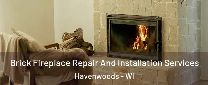 Brick Fireplace Repair And Installation Services Havenwoods - WI