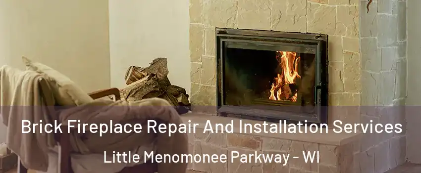 Brick Fireplace Repair And Installation Services Little Menomonee Parkway - WI