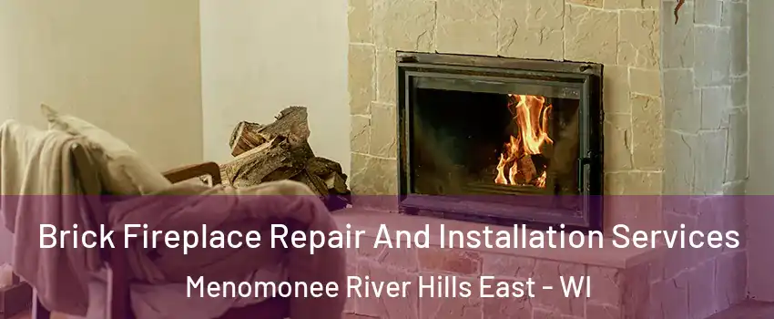 Brick Fireplace Repair And Installation Services Menomonee River Hills East - WI