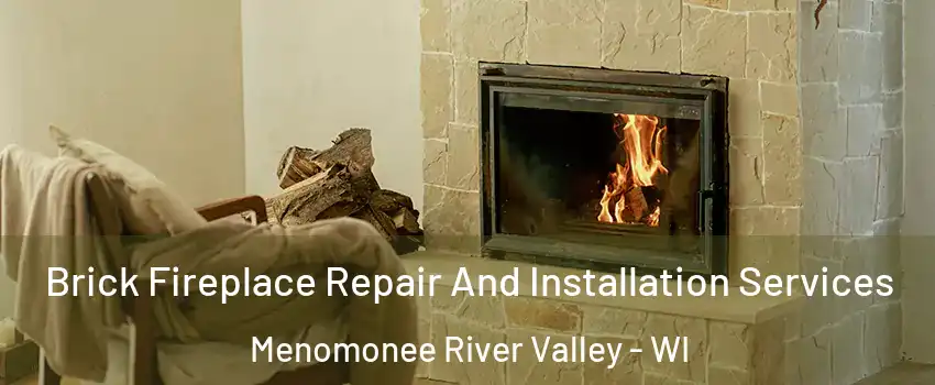 Brick Fireplace Repair And Installation Services Menomonee River Valley - WI