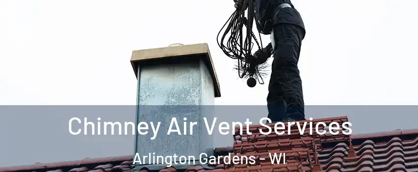 Chimney Air Vent Services Arlington Gardens - WI