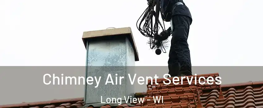 Chimney Air Vent Services Long View - WI