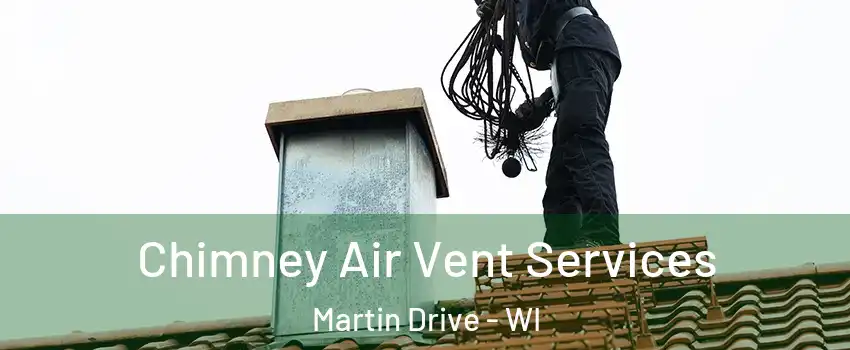 Chimney Air Vent Services Martin Drive - WI