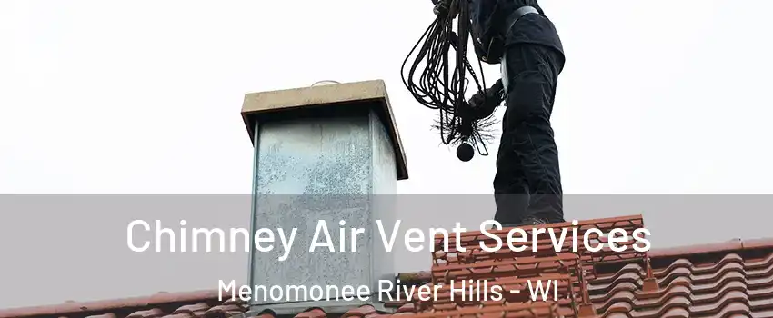 Chimney Air Vent Services Menomonee River Hills - WI