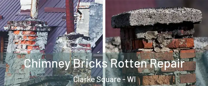 Chimney Bricks Rotten Repair Clarke Square - WI