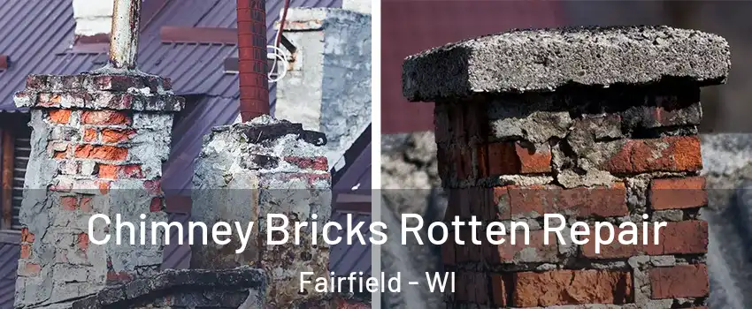 Chimney Bricks Rotten Repair Fairfield - WI