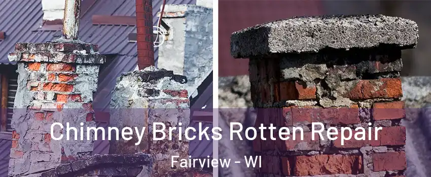 Chimney Bricks Rotten Repair Fairview - WI